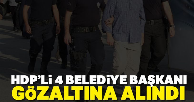 HDP'li 4 belediye başkanına terörden gözaltı