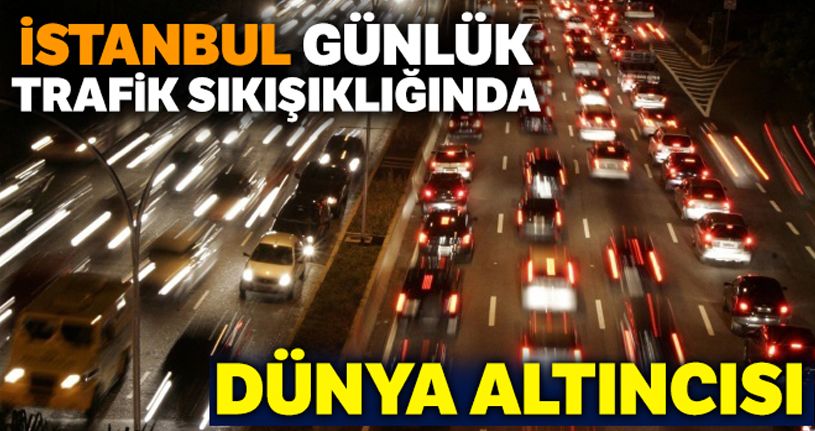 İstanbul günlük trafik sıkışıklığında dünya altıncısı