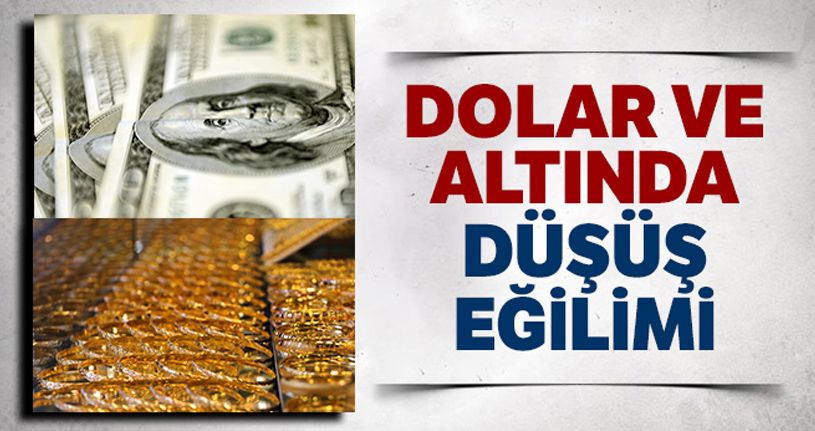 Dolar ve altında düşüş eğilimi