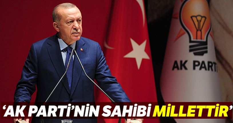 Cumhurbaşkanı Erdoğan: “AK Parti'nin sahibi millettir”