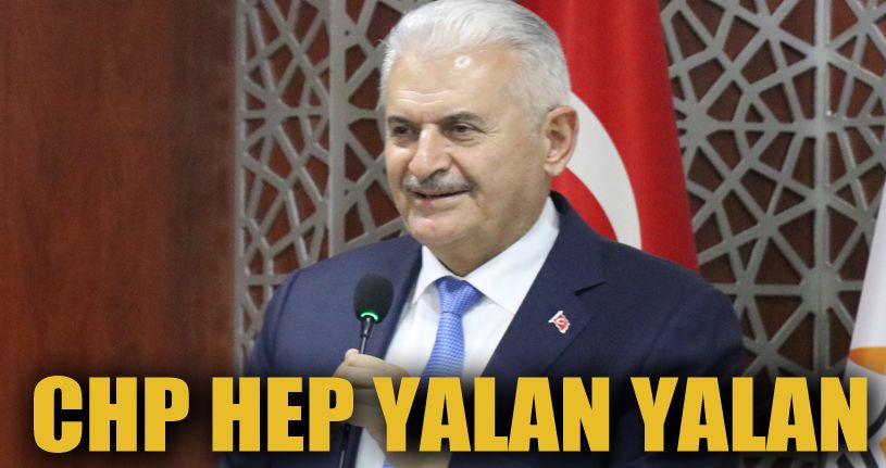 Binali Yıldırım: “CHP kendi içindeki kaynayan kazanı soğutmak için yalan üstüne yalan uyduruyor”