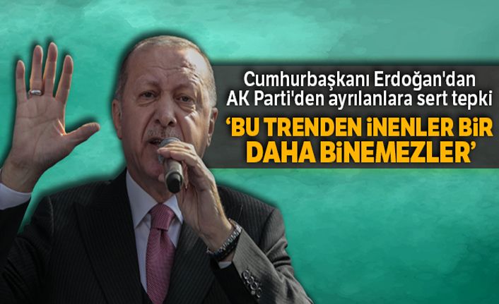 Cumhurbaşkanı Erdoğan'dan AK Parti'den ayrılanlara sert tepki