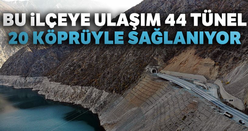 Bu ilçeye ulaşım 44 tünel 20 köprüyle sağlanıyor