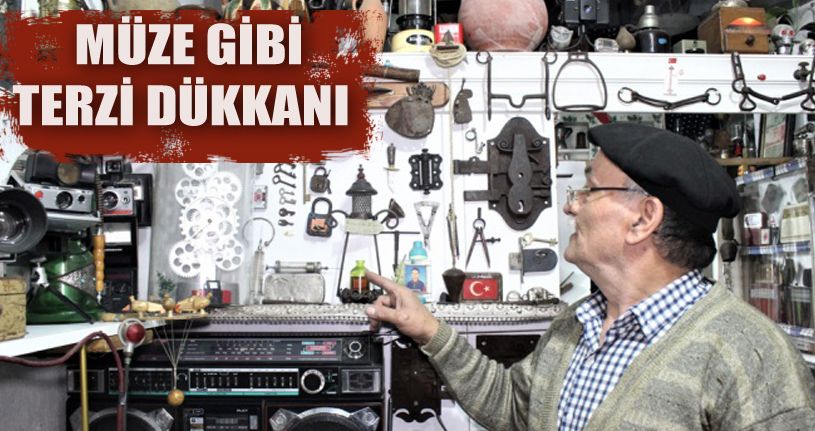 Terzi dükkanından çok müzeyi andırıyor