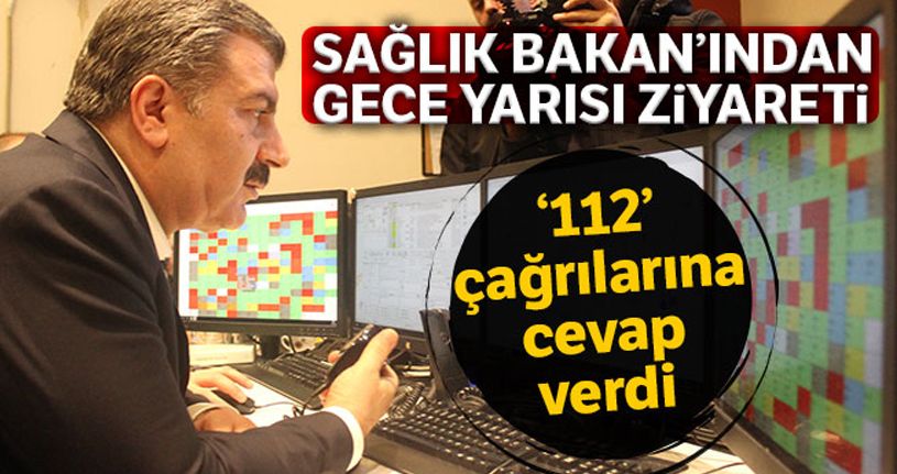 Sağlık Bakanından gece yarısı 112 ve hastane ziyareti