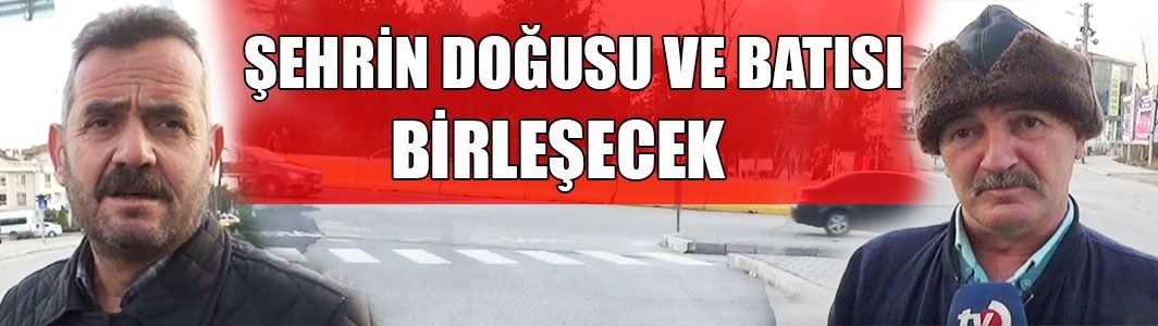 Şehrin Doğusu ve Batısı Birleşecek