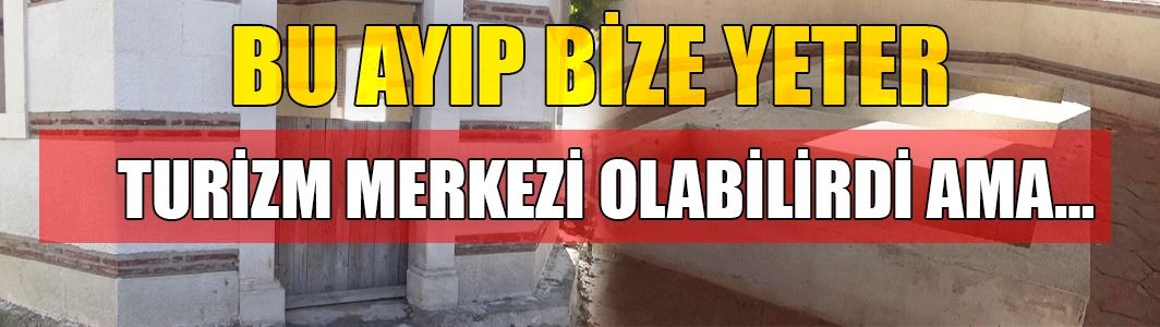 Turizm Merkezi Olabilirdi Ama…