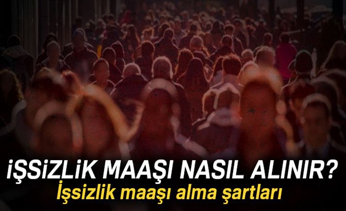 İşsizlik maaşı nasıl alınır?