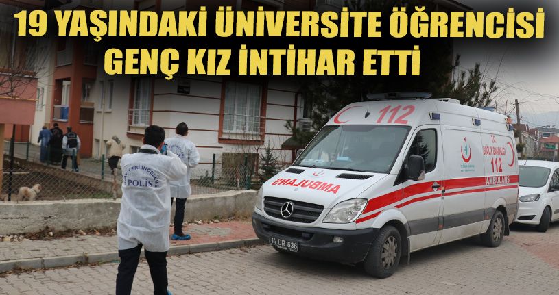 Üniversite öğrencisi genç kız intihar etti