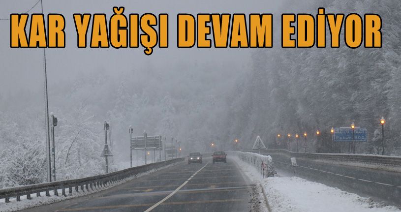 Bolu Dağı’nda kar yağışı devam ediyor