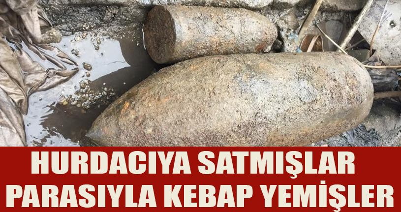 Kazıda bulduğu top mermisini sattılar, parasıyla kebap yediler