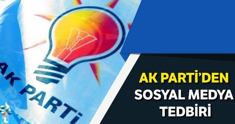 AK Parti'den sosyal medya tedbiri