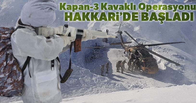 'Kapan-3 Kavaklı Operasyonu' Hakkari'de başladı