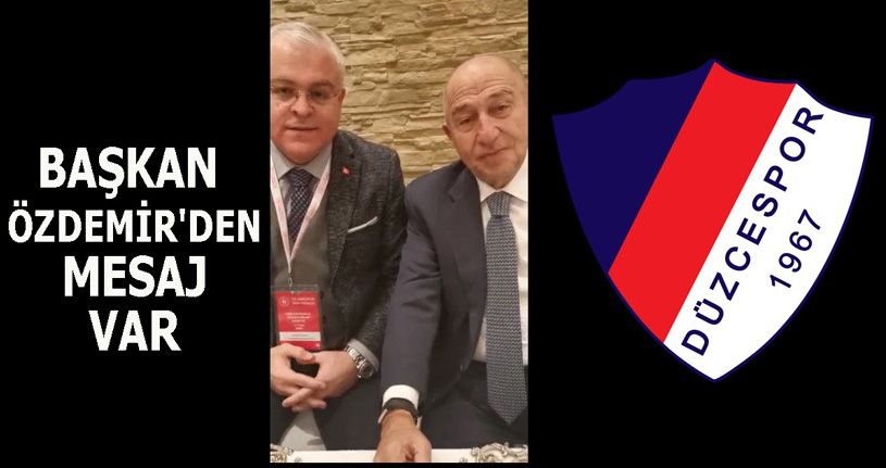 Başkan Özdemir ’den Düzcespor’a Mesaj Var