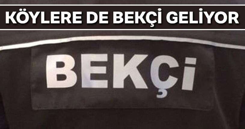 Köylere de bekçi geliyor