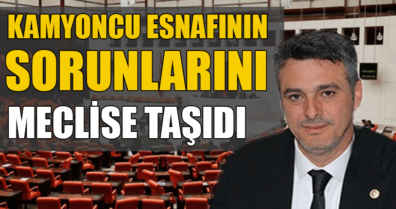 Vekil Yılmaz Kamyoncuların Sıkıntılarını Dile Getirdi