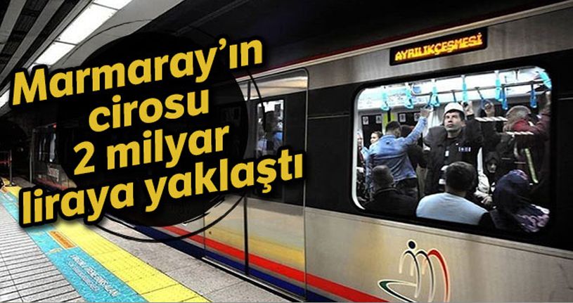 Marmaray'ın cirosu 2 milyar liraya yaklaştı