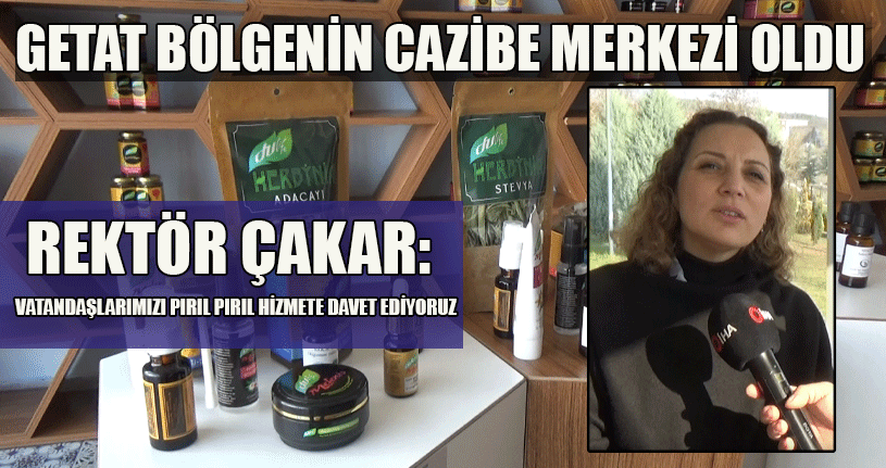 GETAT Bölgenin Cazibe Merkezi Oldu