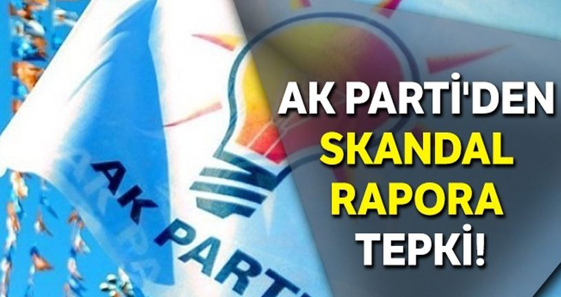 AK Parti'den skandal rapora tepki
