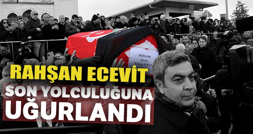 Rahşan Ecevit son yolculuğuna uğurlandı