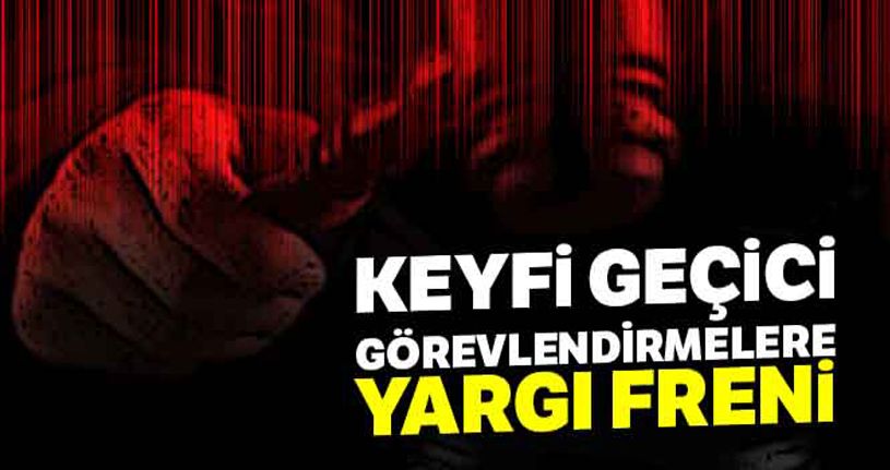 Yargıtay'dan emsal karar: 'Ceza olsun diye geçici görevlendirme yapılmaz'