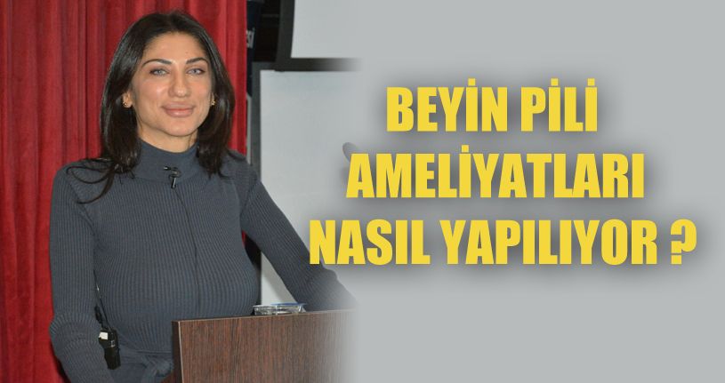Beyin pili ameliyatları anlatıldı