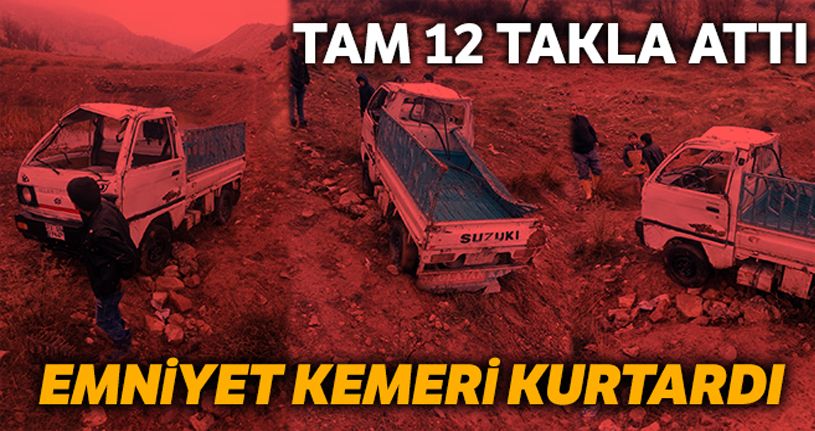 12 takla atan araçtan emniyet kemeri sayesinde sağ kurtuldu
