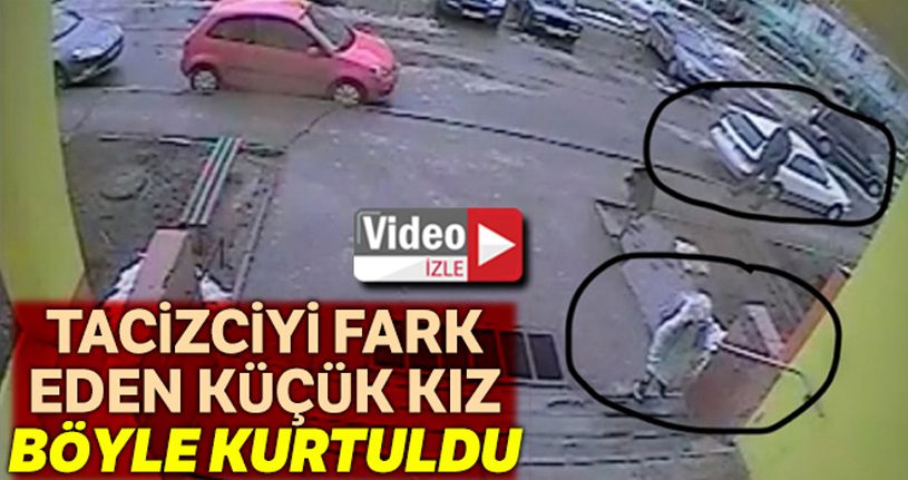 Tacizciyi fark eden küçük kızı zekası kurtardı