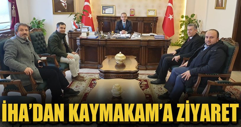 İHA Bölge Müdüründen Tosya Kaymakamına ziyaret