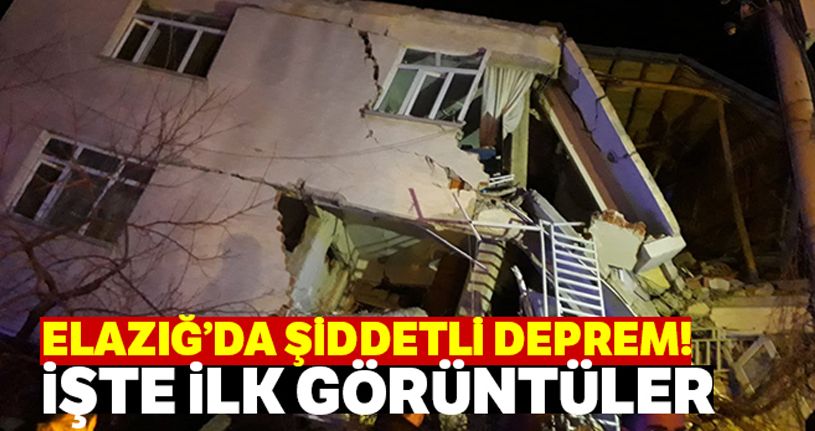 Elazığ'daki depremden ilk görüntüler