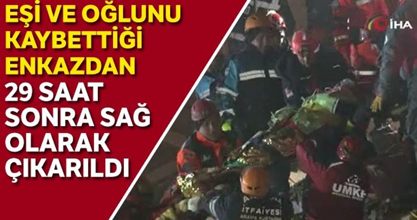 Depremden 29 saat sonra enkazdan sağ çıkarıldı