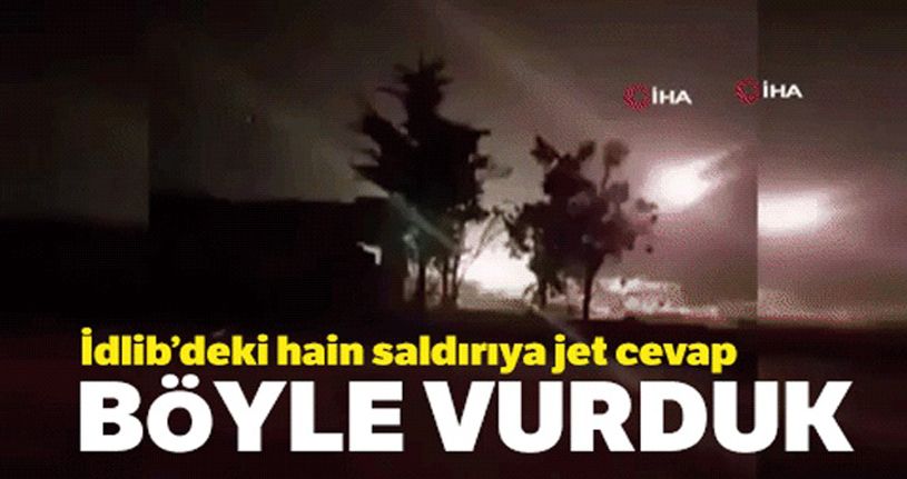 İdlib'deki hedefler böyle vuruldu