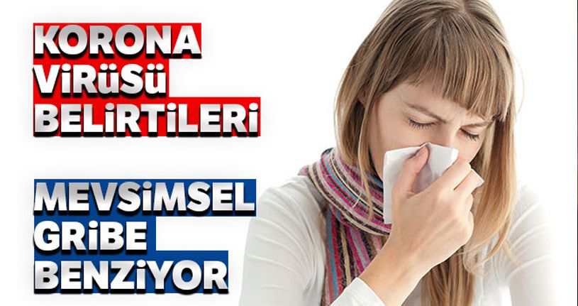 Corona virüsü belirtileri gribe benziyor