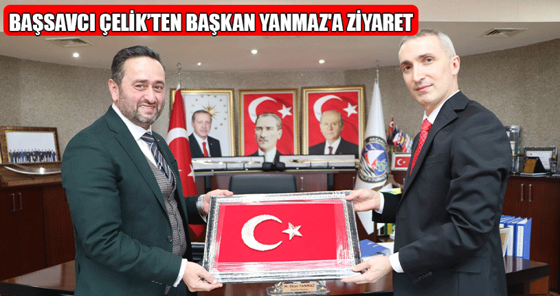 Başsavcı Çelik Başkan Yanmaz’ı Tebrik Etti
