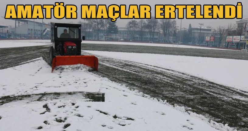 Amatör maçlar ertelendi
