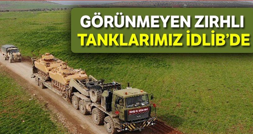 Görünmeyen zırhlı tanklarımız İdlib'de