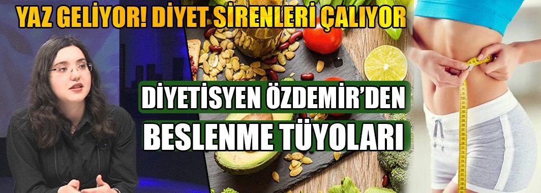 Yaz Geliyor! Diyet Sirenleri Çalıyor