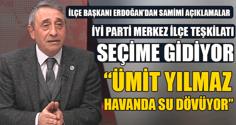 İYİ Parti Merkez İlçe Teşkilatı Seçime Gidiyor