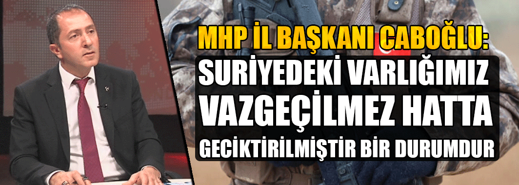 MHP İl Başkanı Caboğlu Gündem’in Konuğu Oldu