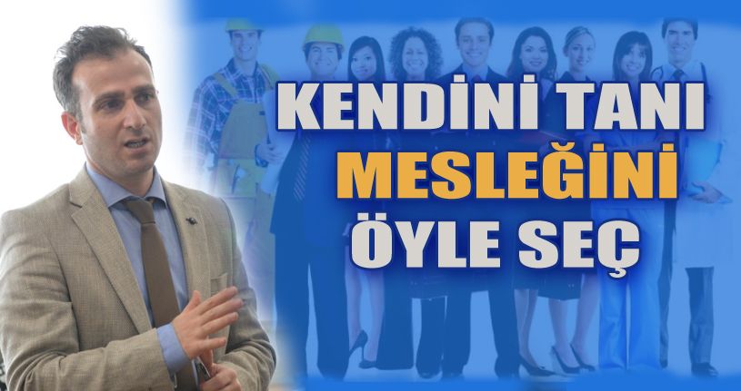İş kulubü ideri Aral “Kendini tanıyarak meslek seçmek önemli”