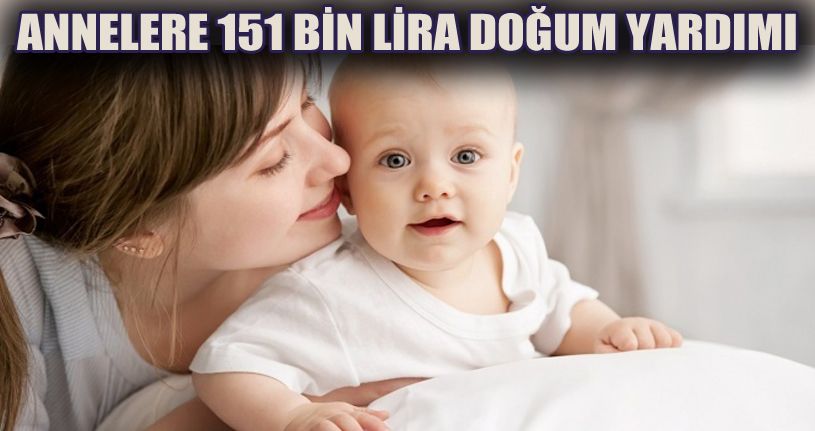 Annelere 151 bin lira doğum yardımı