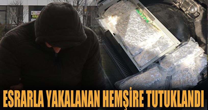 Bolu’da esrar ile yakalanan hemşire tutuklandı