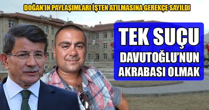 Davutoğlu’nun Akrabasının Görevine Son Verildi