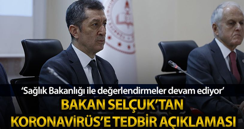 Milli Eğitim Bakanı Selçuk'tan ‘korona virüs tedbirleri' açıklaması