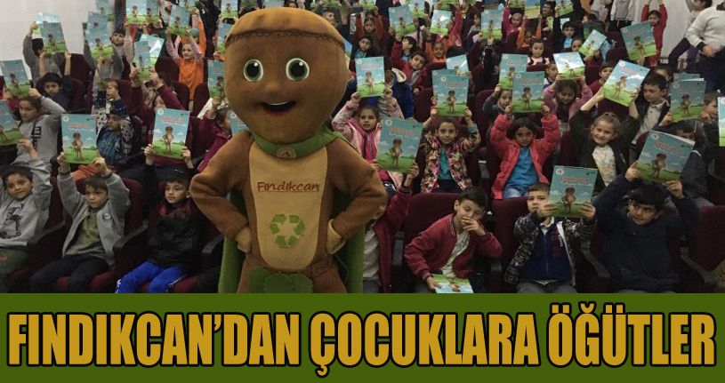 Fındıkcan’dan çocuklara öğütler