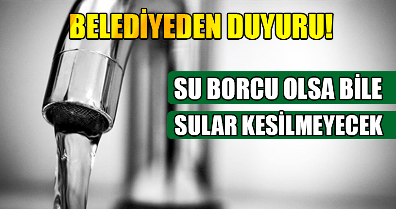 Korona Virüsü Nedeniyle 1 Ay Sular Kesilmeyecek