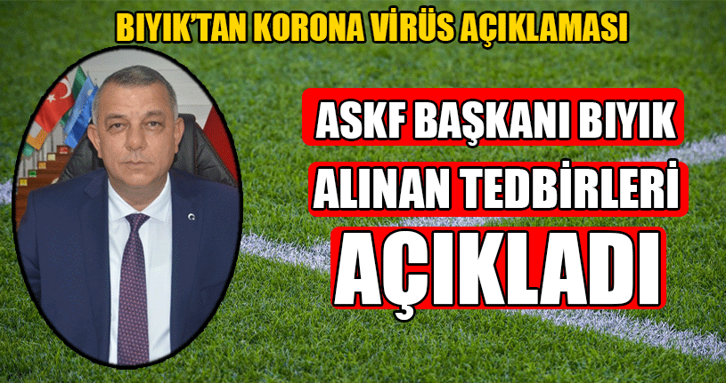ASKF Başkanı Bıyık Alınan Tedbirleri Açıkladı