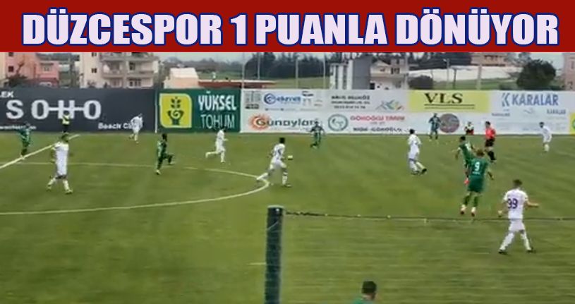 Düzcespor Deplasmandan 1 Puanla Döndü