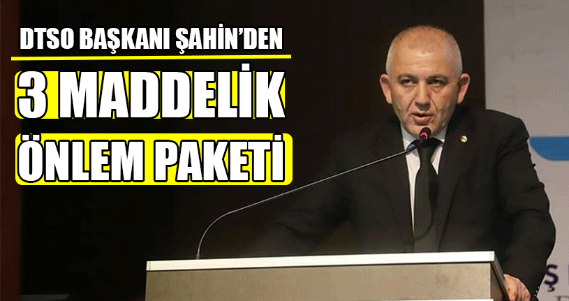 Şahin’den TOBB’a Önlem Paketi