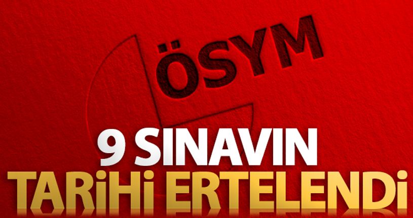 ÖSYM 9 sınavın tarihini erteledi!